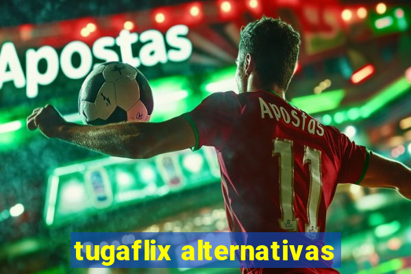 tugaflix alternativas